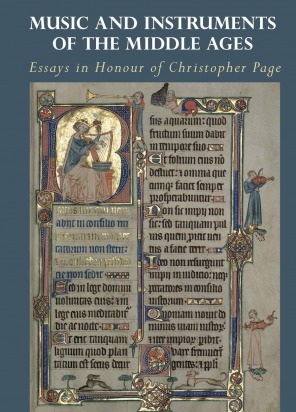 Music and Instruments of the Middle Ages : Essays in Honour of Christopher Page